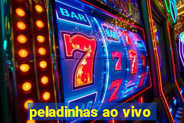 peladinhas ao vivo